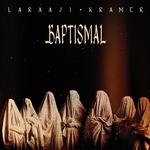 LARAAJI & KRAMER - BAPTISMAL [LP] (CRYSTAL CLEAR VINYL)