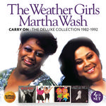 THE WEATHER GIRLS / MARTHA WASH - CARRY ON: THE DELUXE EDITION 1982-1992 4CD DELUXE EDITION