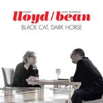 LLOYD / BEAN - BLACK CAT, DARK HORSE (VINYL)