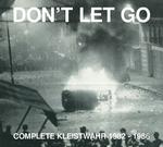 KLEISTWAHR - DON’T LET GO: COMPLETE KLEISTWAHR 1982 – 1986