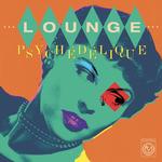 VARIOUS ARTISTS - LOUNGE PSYCHEDELIQUE: THE BEST OF LOUNGE & EXOTICA 1954-2022