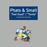 PHATS & SMALL - FEEL GOOD/TONITE (7IN)