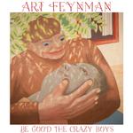 ART FEYNMAN - BE GOOD THE CRAZY BOYS [LP] (LEAF GREEN VINYL)