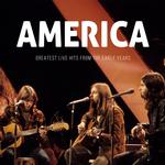 AMERICA - GREATEST LIVE HITS FROM THE EARLY YEARS