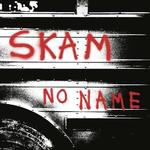 SKAM - NO NAME