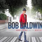 BOB BALDWIN - BOB BALDWIN PRESENTS ABBEY ROAD AND THE BEATLES