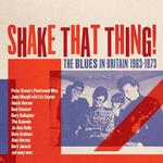 VARIOUS ARTISTS - SHAKE THAT THING - THE BLUES IN BRITAIN 1963-1973 (3CD CLAMSHELL BOX)