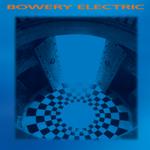 BOWERY ELECTRIC - BOWERY ELECTRIC (2LP)