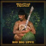 MICHAEL FRANTI & SPEARHEAD - BIG BIG LOVE (CLEAR HIGHLIGHTER YELLOW LP)
