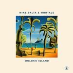 MIKE SALTA & MORTALE - MOLOKO ISLAND (VINYL)
