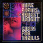 MIKE ADAMS AT HIS HONEST WEIGHT - GUESS FOR THRILLS