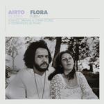 AIRTO MOREIRA - AIRTO & FLORA - A CELEBRATION: 60 YEARS - SOUNDS, DREAMS & OTHER STORIES