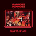 MAMMOTH MAMMOTH - VOLUME VI: WARTS N' ALL