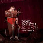 DANIEL JOHNSTON - ALIVE IN NEW YORK CITY  (CLEAR VINYL)