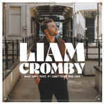 LIAM CROMBY - WHAT CAN I TRUST, IF I CAN'T TRUST TRUE  LOVE