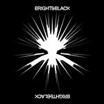 BRIGHT & BLACK - THE ALBUM (LIMITED SPLATTER VINYL)
