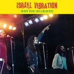 ISRAEL VIBRATION - WHY YOU SO CRAVEN