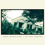 JOHN MORELAND - IN THE THROES