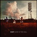 CAST - LOVE IS THE CALL (LIMITED PINK COLOURED VINYL)