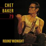 CHET BAKER - ROUND MIDNIGHT 79 (VINYL)