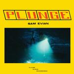 SAM EVIAN - PLUNGE