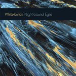 WHITELANDS - NIGHT-BOUND EYES ARE BLIND TO THE DAY
