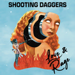 SHOOTING DAGGERS - LOVE & RAGE (VINYL)