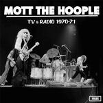 MOTT THE HOOPLE - TV AND RADIO 1970-71 (VINYL)