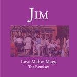 JIM - LOVE MAKE MAGIC - THE REMIXES (VINYL)