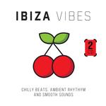 VARIOUS ARTISTS - IBIZA VIBES - CHILLY BEATS, AMBIENT RHYTHM AND SMOOTH SOUNDS