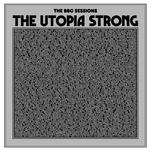 THE UTOPIA STRONG - THE BBC SESSIONS (VINYL)