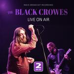 THE BLACK CROWES - LIVE ON AIR