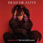 DEAD OR ALIVE - RUNNING WILD - THE INEVITABLE YEARS - (BERRY RED VINYL)