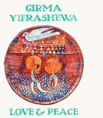 GIRMA YIFRASHEWA - LOVE & PEACE