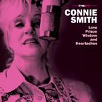 CONNIE SMITH - LOVE, PRISON, WISDOM AND HEARTACHES