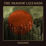 THE SHADOW LIZZARDS - PARADISE (ORANGE VINYL)