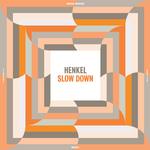 HENKEL - SLOW DOWN (VINYL)