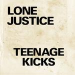 LONE JUSTICE - TEENAGE KICKS / NOTHING CAN STOP MY LOVING YOU (7IN)