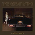 THE GREAT DYING - A CONSTANT GOODBYE [LP]
