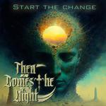 THEN COMES THE NIGHT - START THE CHANGE