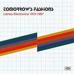 TOMORROWS FASHIONS: LIBRARY ELECTRONICA 1972-1987 - TOMORROW'S FASHIONS: LIBRARY ELECTRONICA 1972-1987