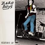 ZERO BOYS - HISTORY OF... (40TH ANNIVERSARY EDITION CLEAR VINYL)