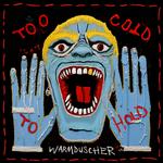 WARMDUSCHER - TOO COLD TO HOLD (LIMITED TRANSLUCENT RED COLOURED VINYL)