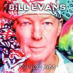 BILL EVANS - WHO I AM