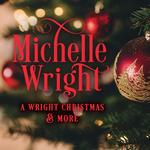 MICHELLE WRIGHT - A WRIGHT CHRISTMAS AND MORE