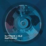 DJ TRACE & HLZ - RAPTOR EP (CLEAR VINYL)